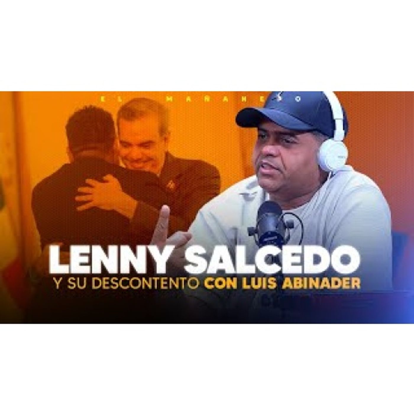 Explica su descontento con Luis Abinader - Lenny Salcedo (CANTA EN EL MAÑANERO)