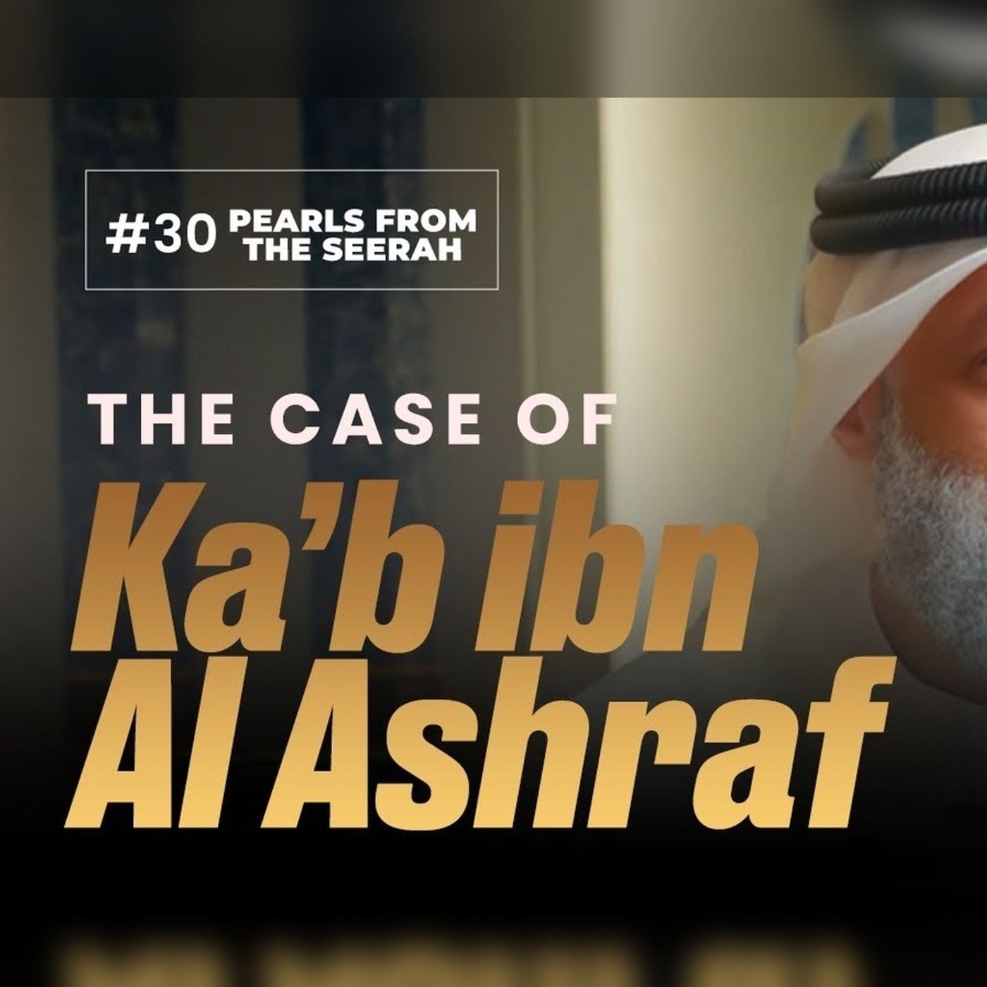 30 - The Case of Ka’b ibn Al Ashraf