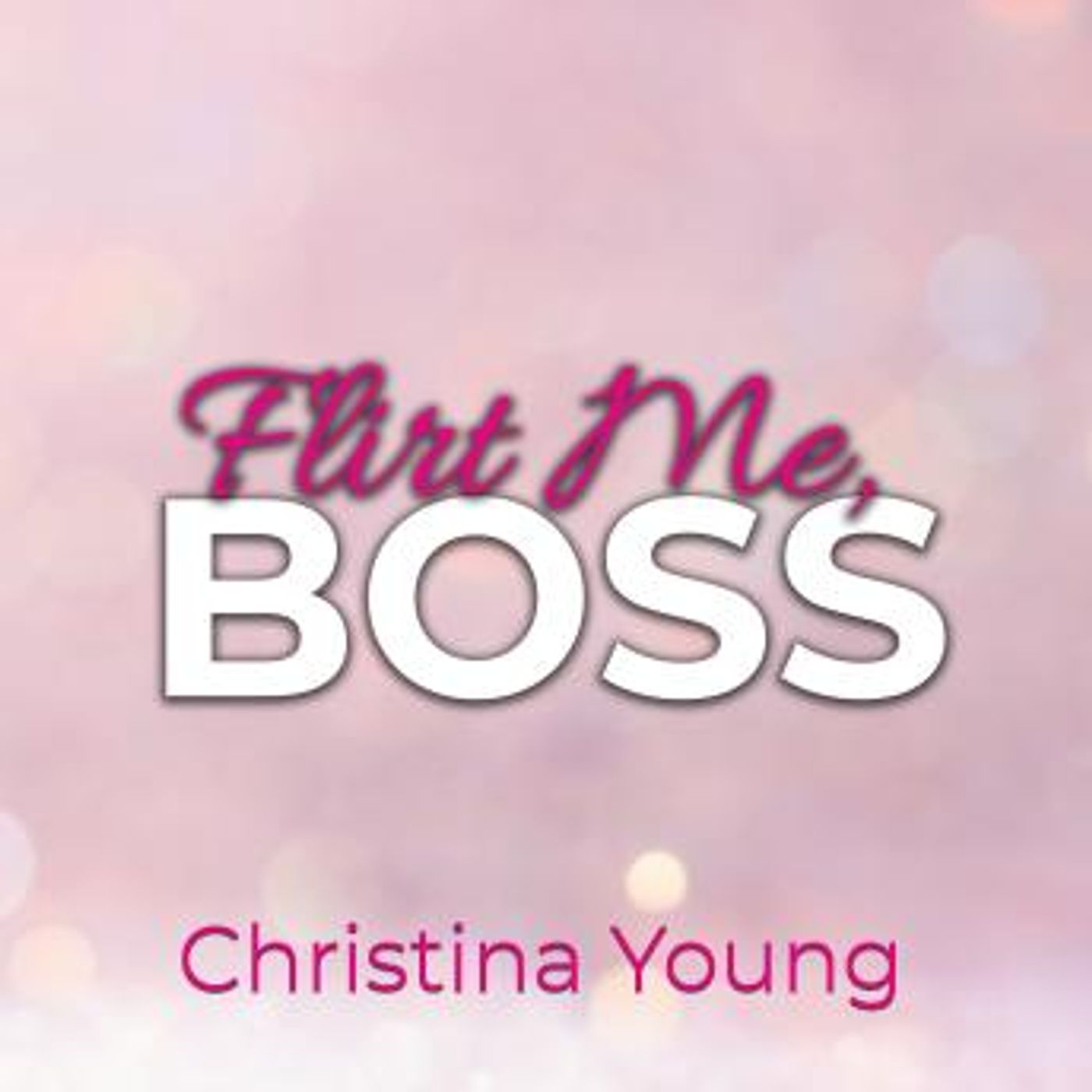 [German] - Flirt Me BOSS – Spiel mit mir, Kleine! (Boss Billionaire Romance 5) by Christina Young episode artwork