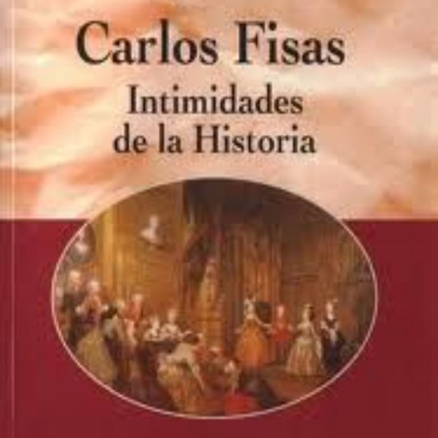 Intimidades de la historia - Carlos Fisas