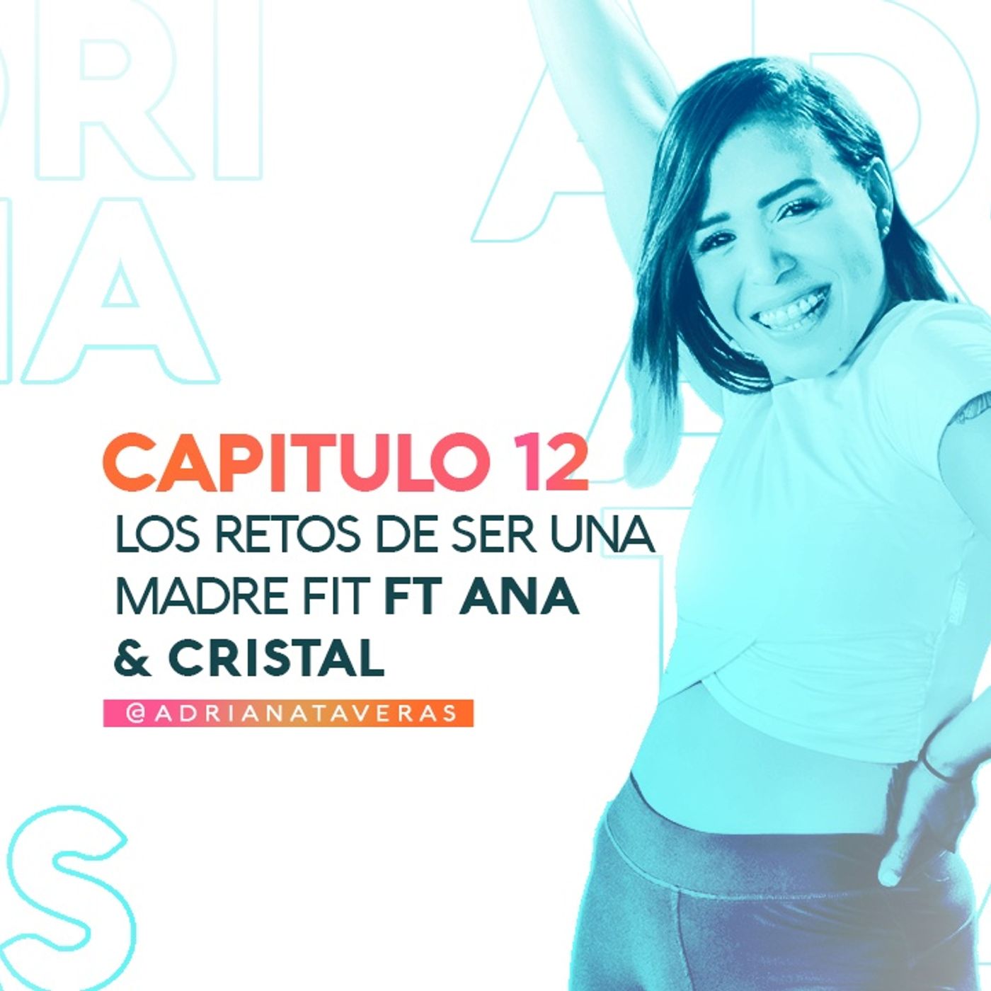 Los retos de ser una Madre Fit ft Ana & Cristal  l CAP 12 l Adriana Taveras episode artwork