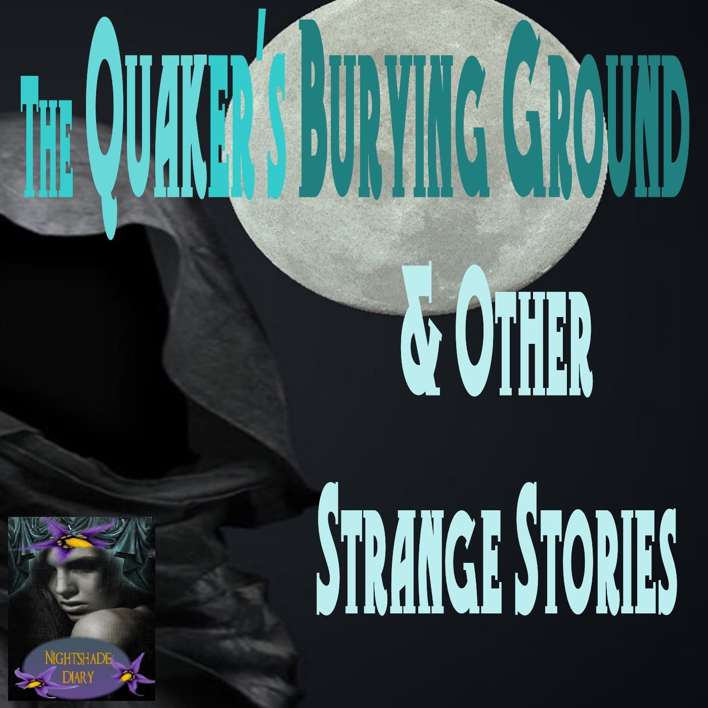 The Quaker's Burying Ground and Other Strange Stories | Podcast