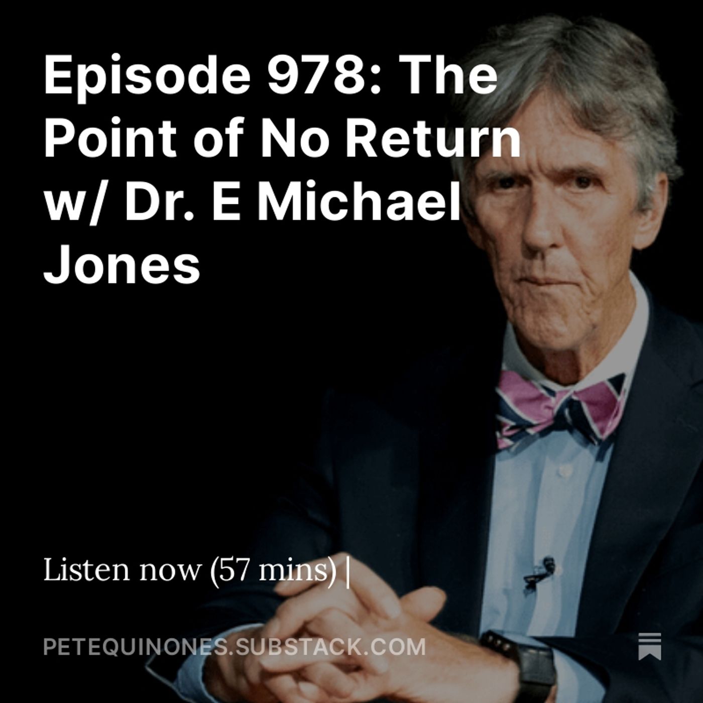 Episode 978: The Point of No Return w/ Dr. E Michael Jones