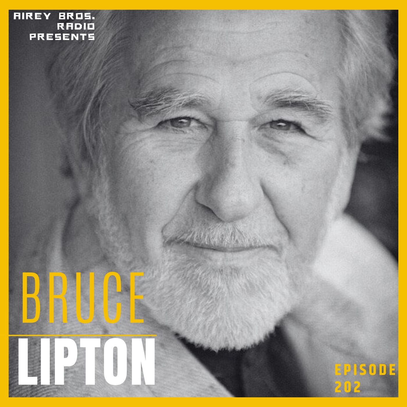 Airey Bros. Radio / Bruce Lipton / Ep 202 / The Biology of Belief / Epigenetics / Body, Mind, Spirit / The Honeymoon Effect / Consciousness