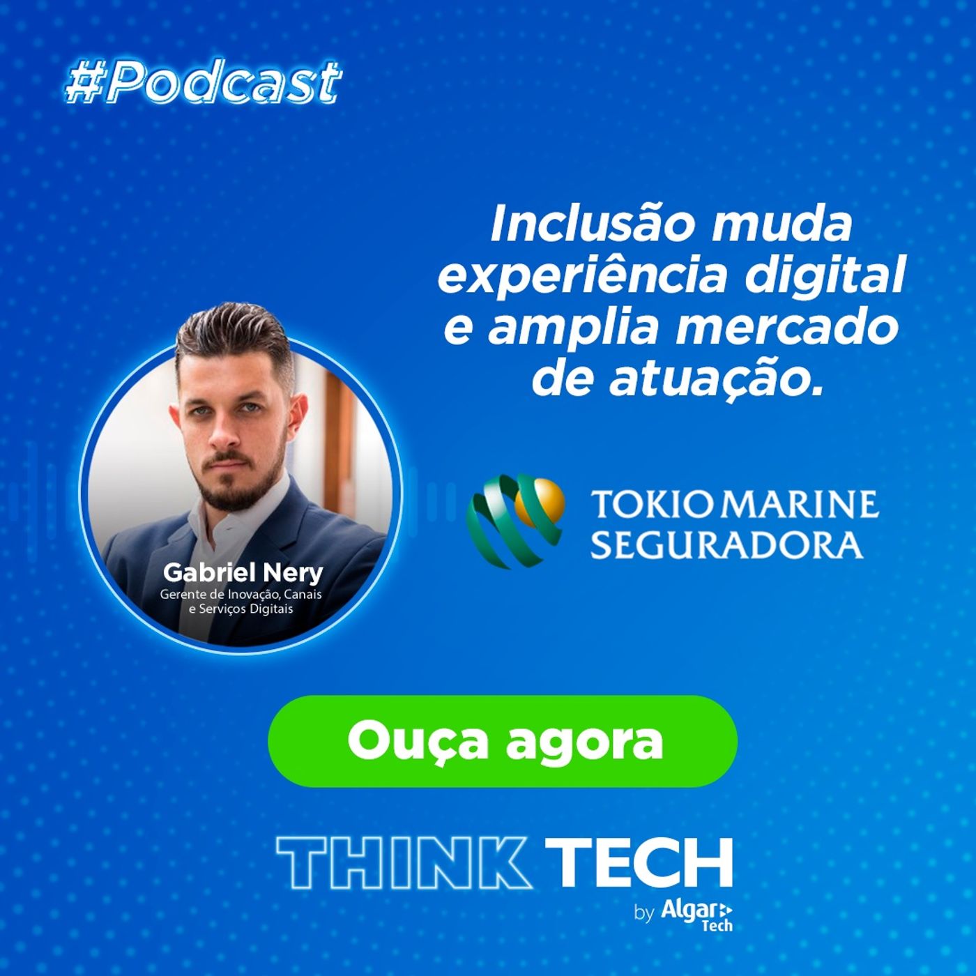 #013 Inclusão muda experiência digital e amplia mercado de atuação | Gabriel Nery (Tokio Marine) episode artwork