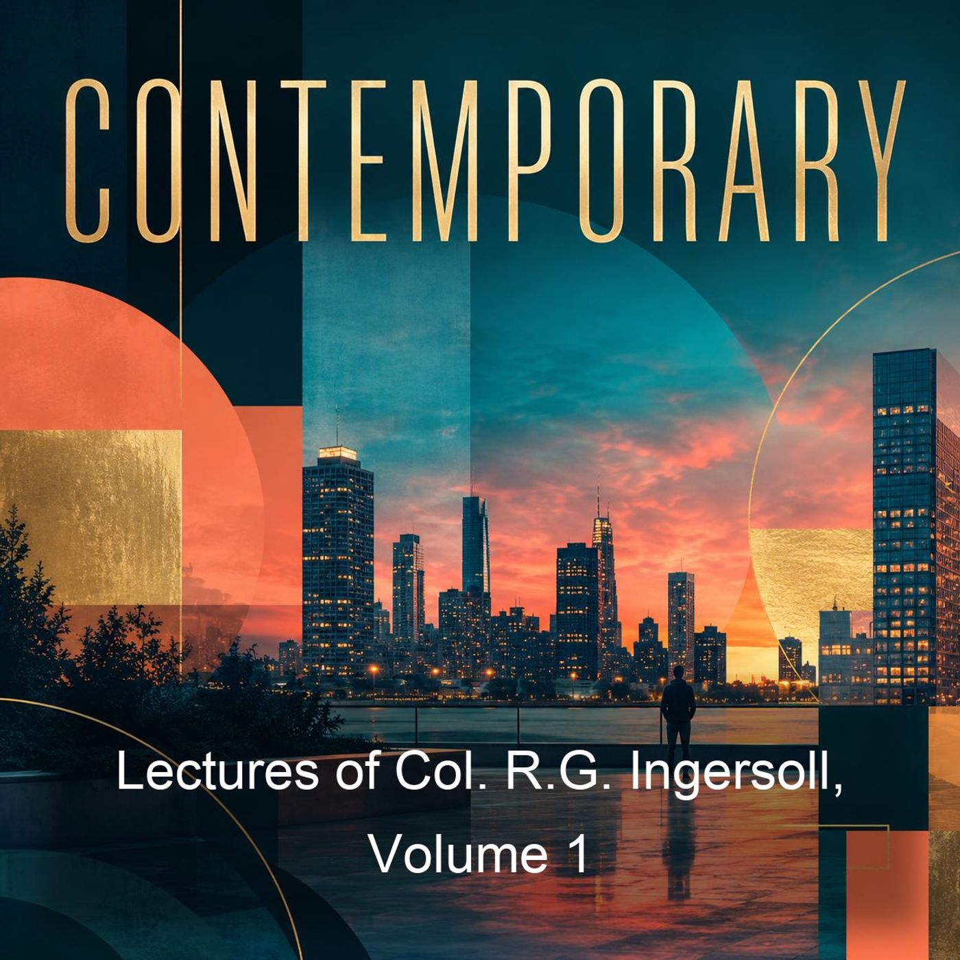 Lectures of Col. R.G. Ingersoll, Volume 1