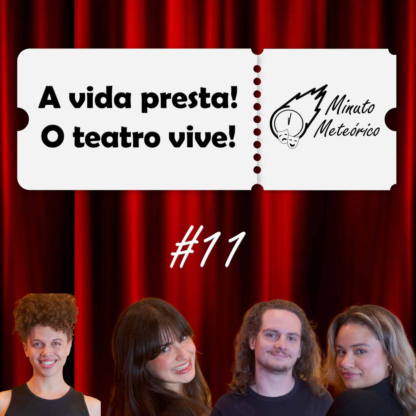 #11 A vida presta! O teatro vive!