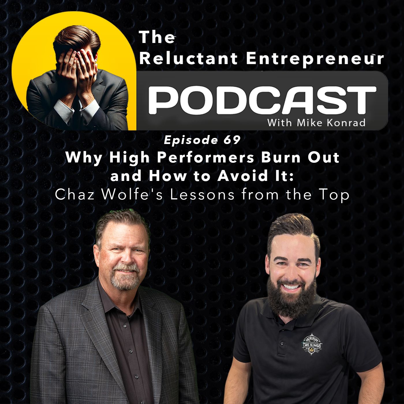 Why High Performers Burn Out and How to Avoid It: Chaz Wolfe's Lessons from the Top - Episode 69