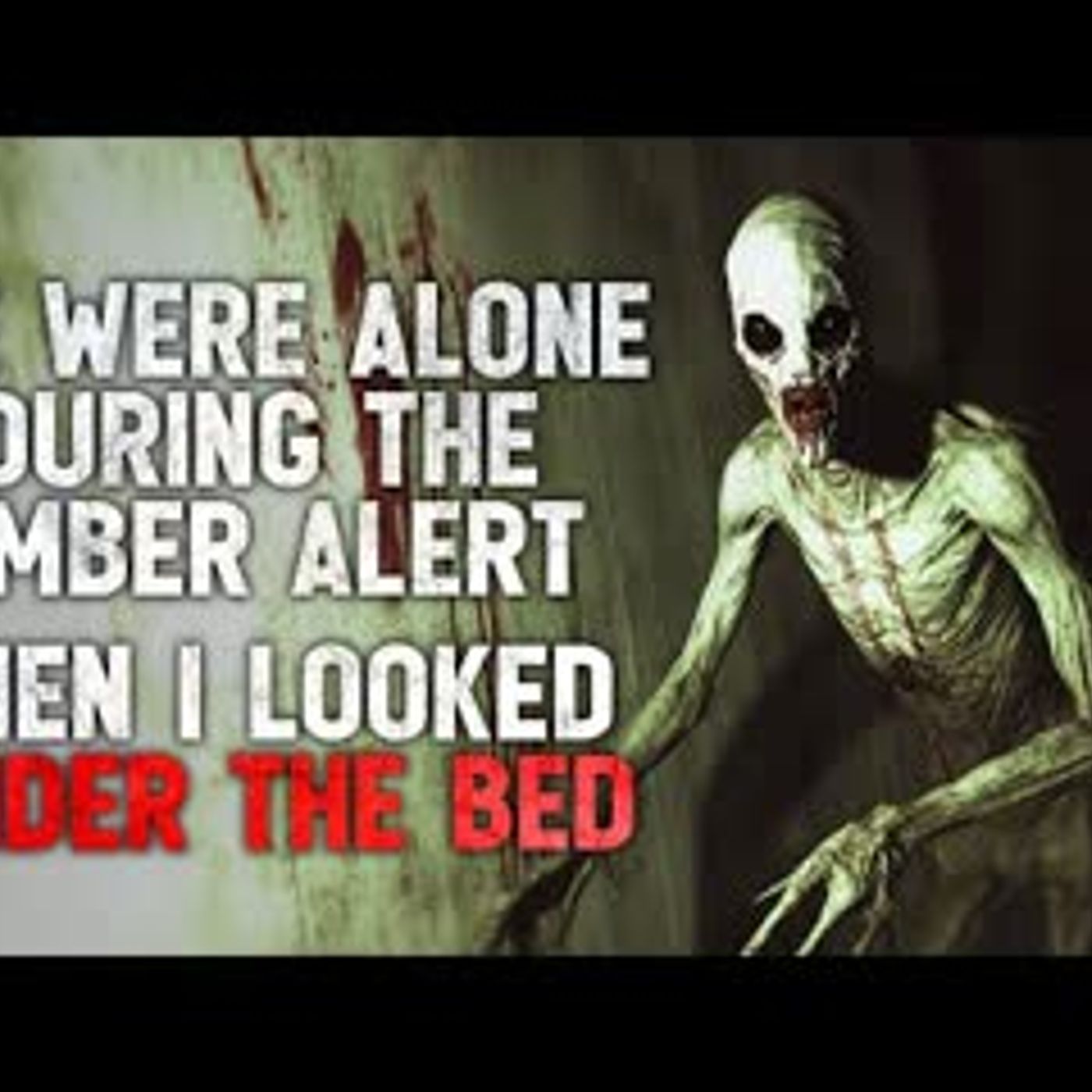 "We Were Alone During the Amber Alert. Then I Looked Under the Bed" Creepypasta