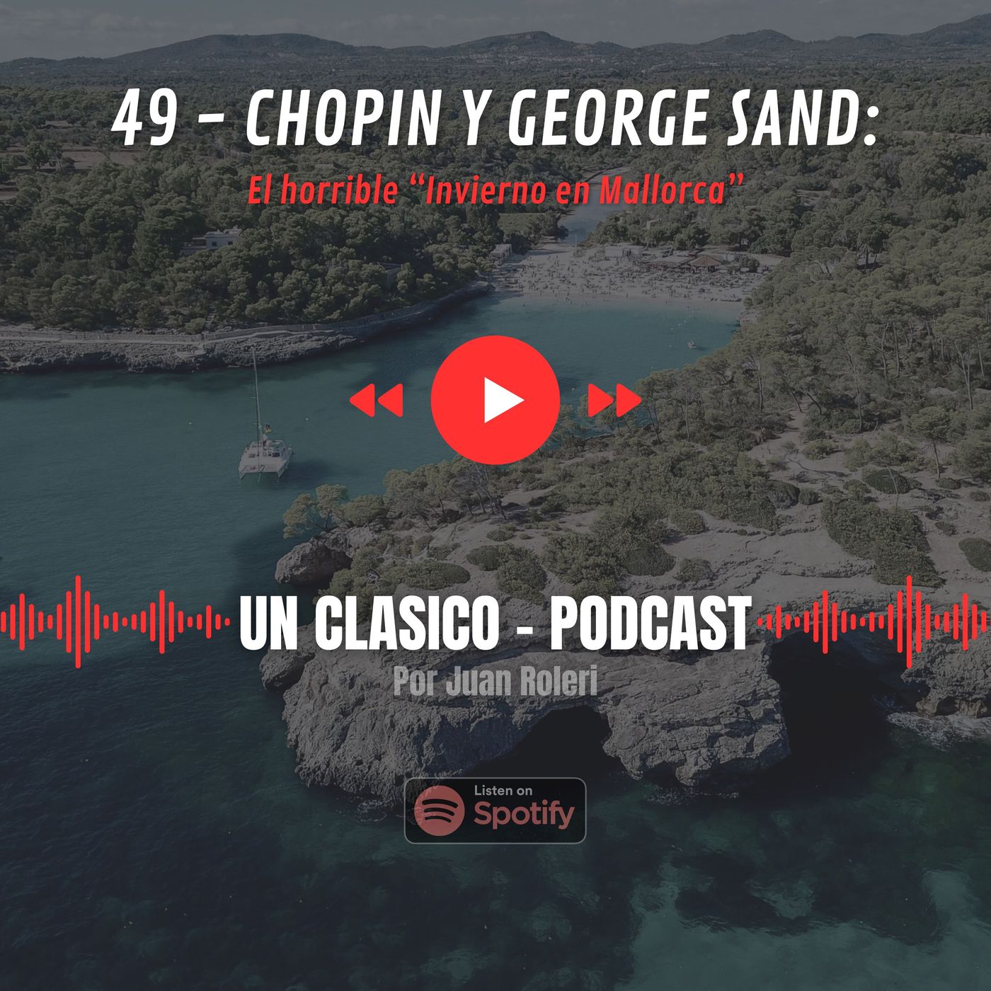 49 - Chopin y George Sand: El horrible “Invierno en Mallorca”