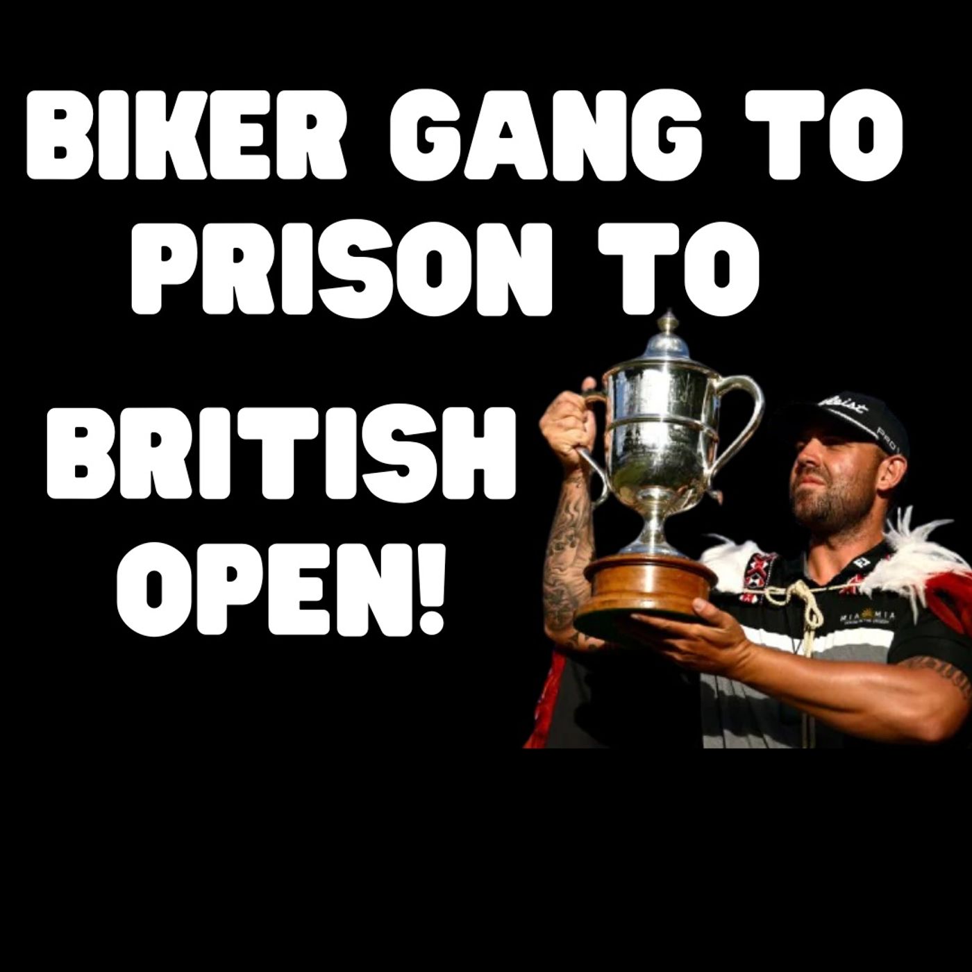 Man Goes From Biker Gang to Prison to British Open