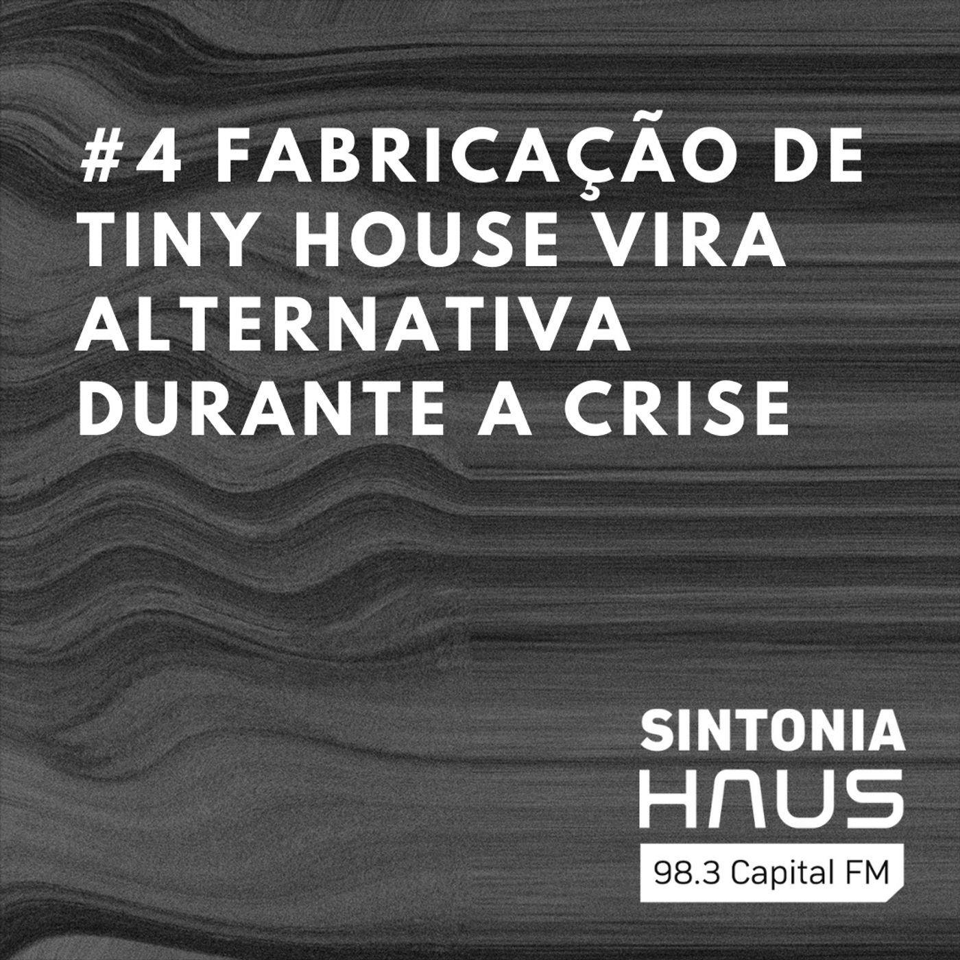 Fabricação de tiny house vira alternativa durante a crise | Sintonia HAUS #4 episode artwork
