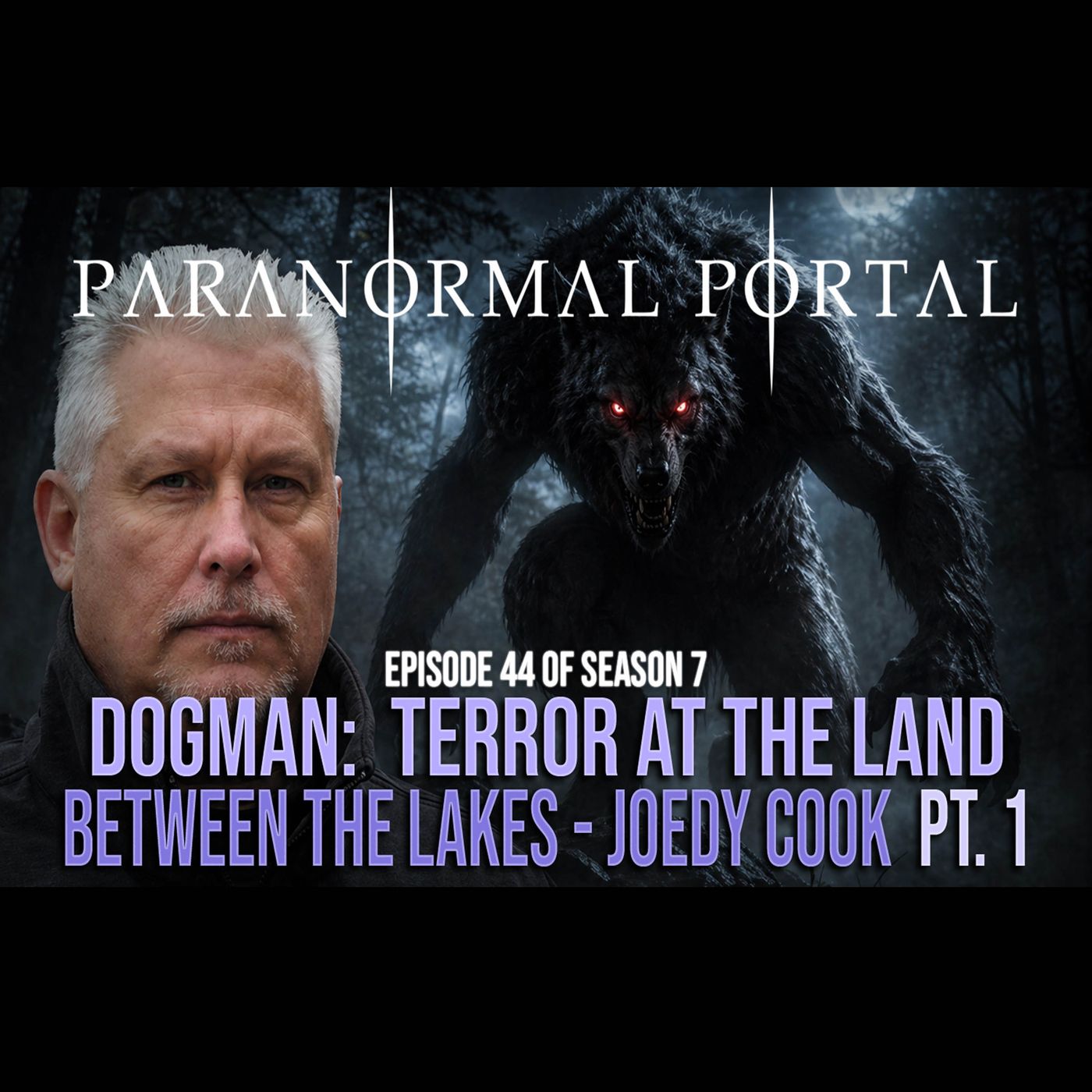 Dogman - Terror at the Land Between the Lakes - Joedy Cook PART1 episode artwork