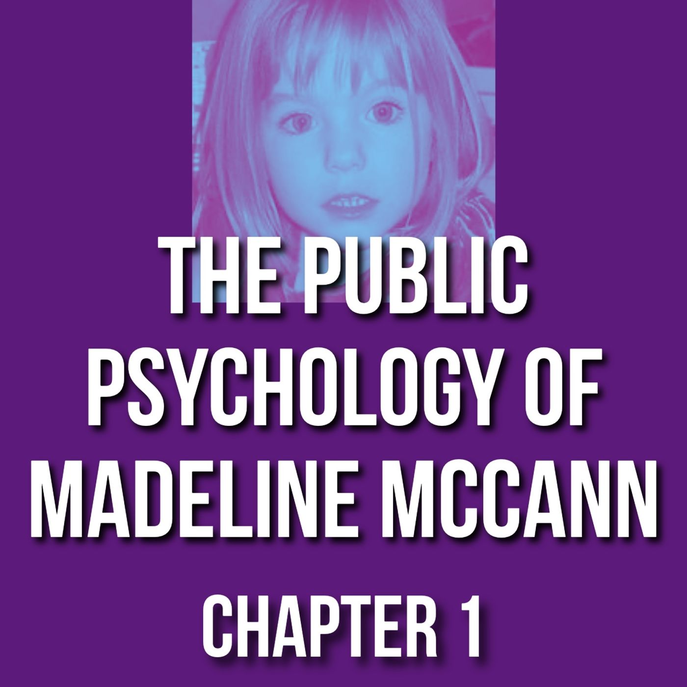 The Public Psychology of Madeline McCann (Chap 1 - Abduction)