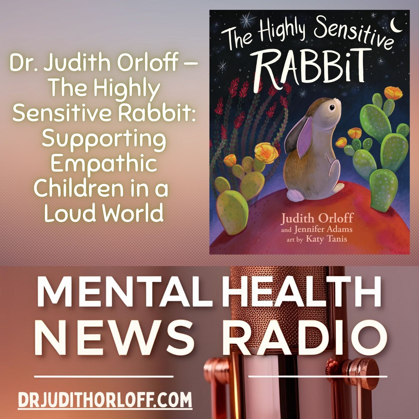 Dr. Judith Orloff — The Highly Sensitive Rabbit: Supporting Empathic Children in a Loud World episode artwork