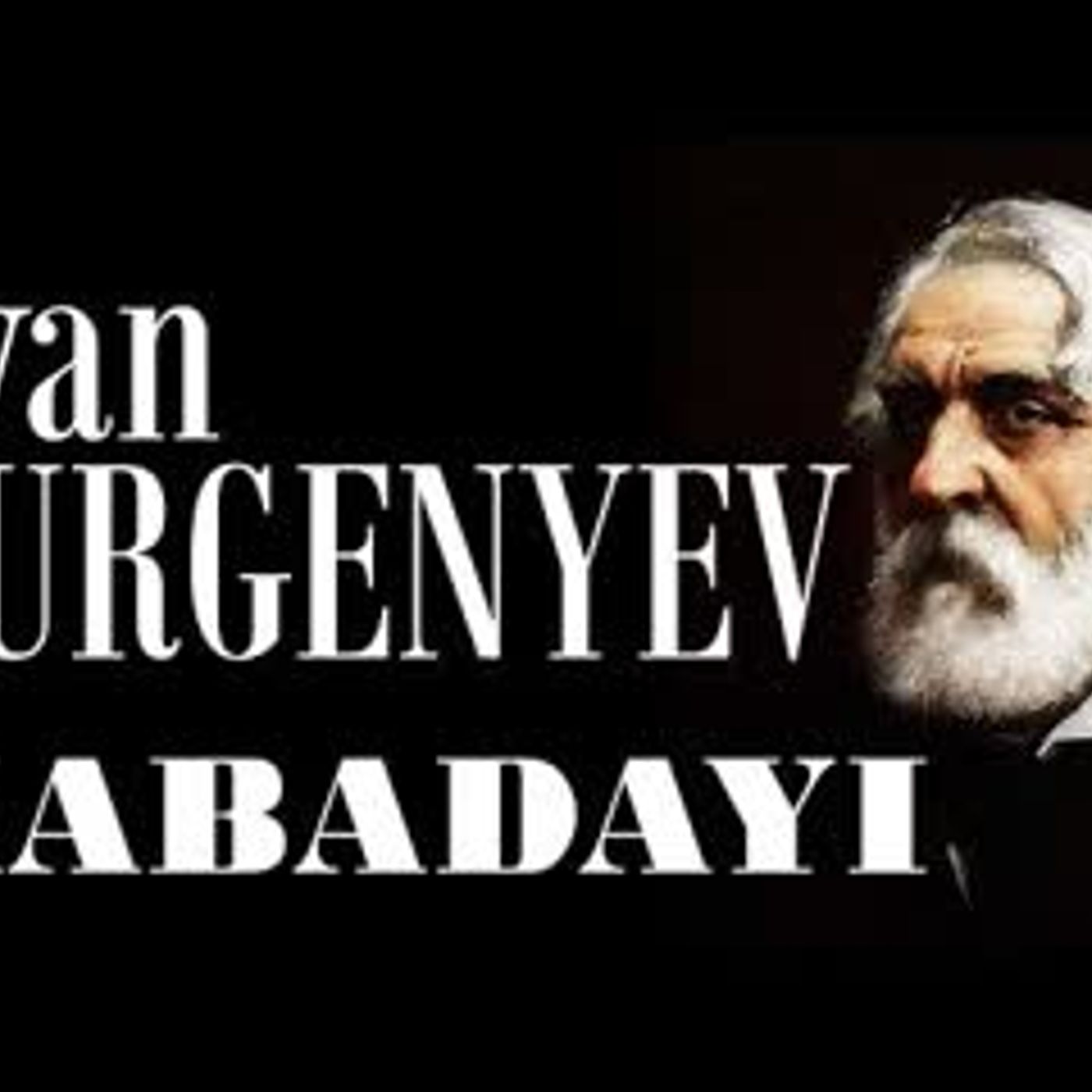 Kabadayı İvan TURGENYEV sesli kitap tek parça Akın ALTAN episode artwork