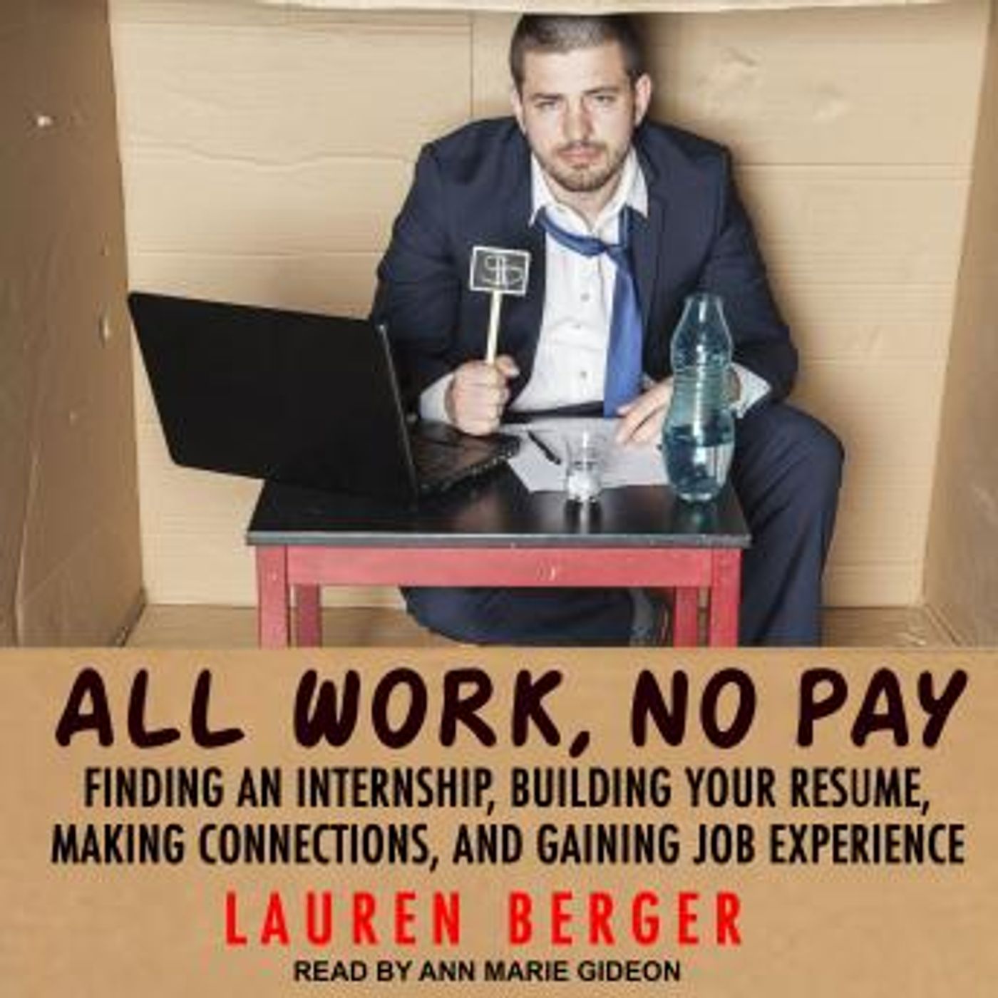 All Work, No Pay: Finding an Internship, Building Your Resume, Making Connections, and Gaining Job Experience by Lauren Berger episode artwork