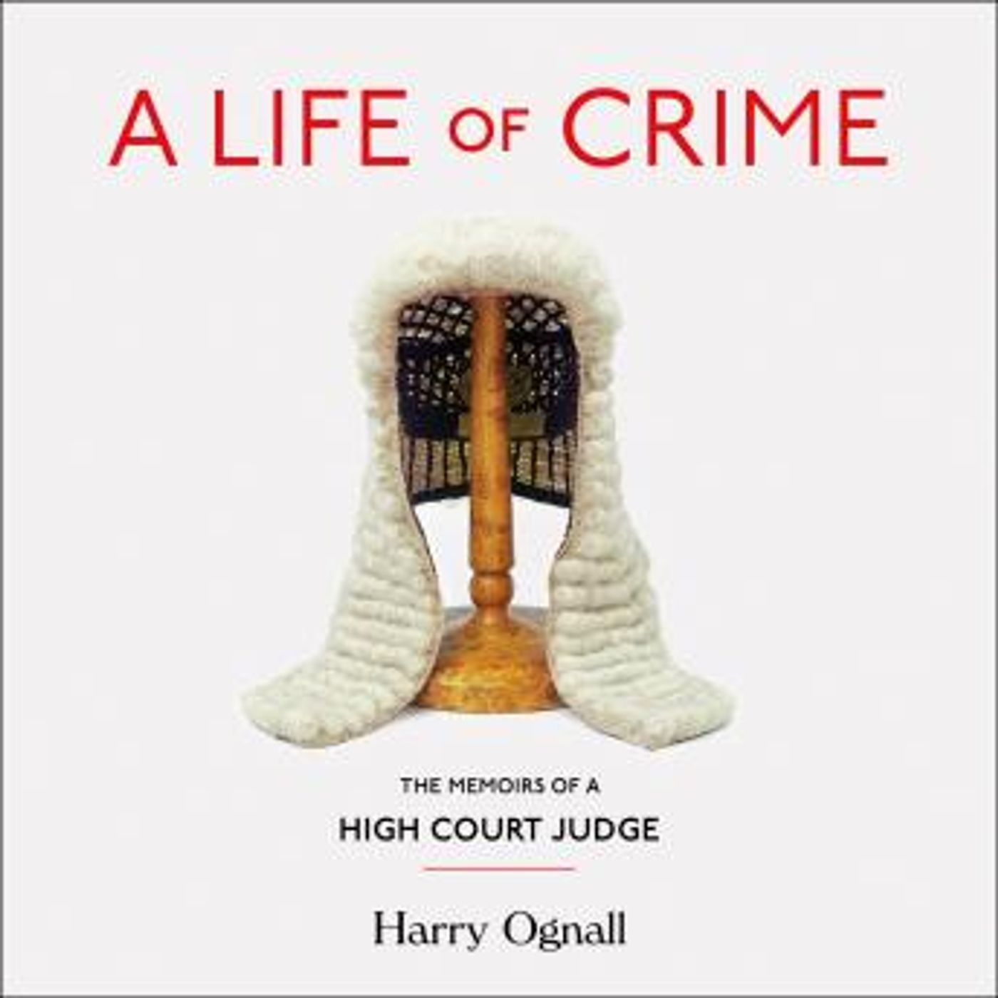 A Life of Crime: The Memoirs of a High Court Judge by Harry Ognall episode artwork