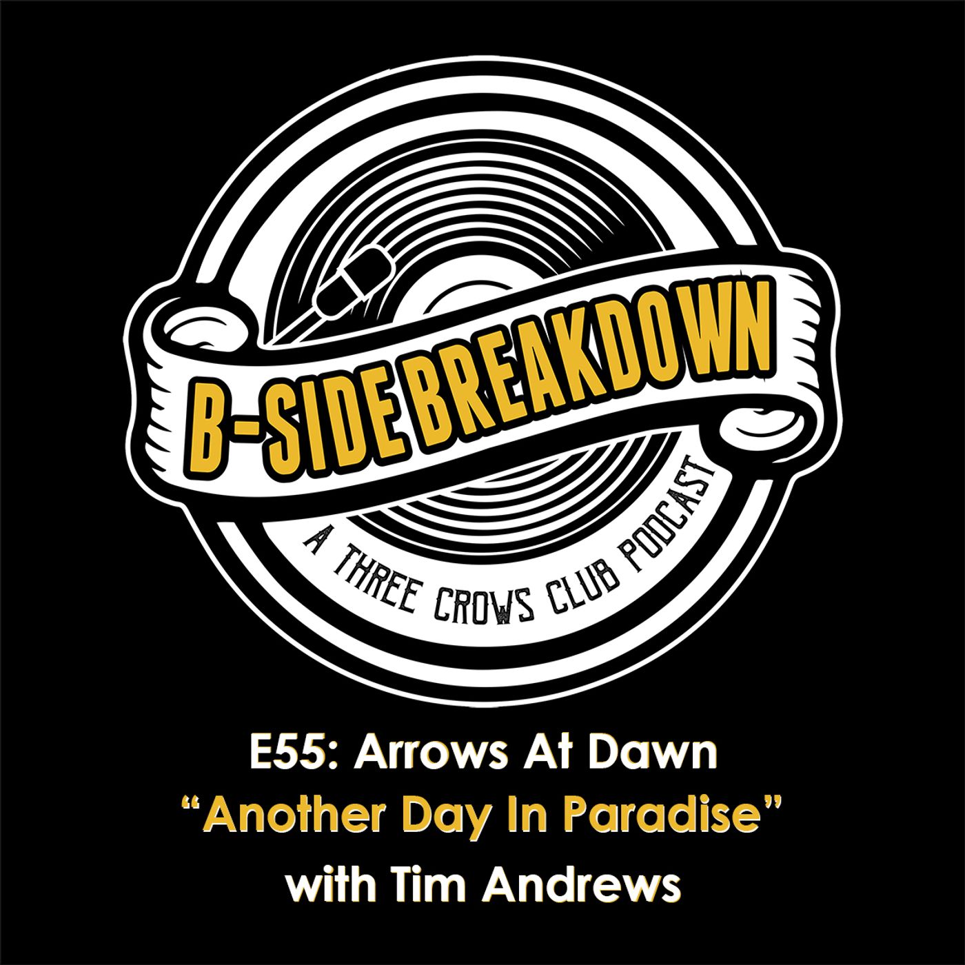 E55: "Another Day In Paradise" by Arrows At Dawn with Tim Andrews episode artwork