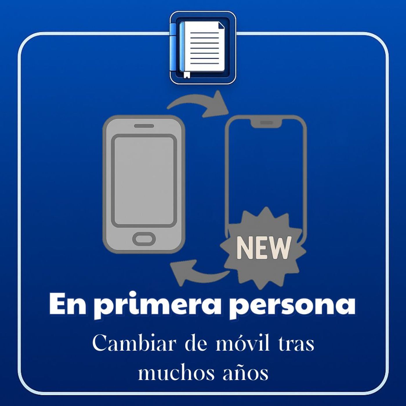En primera persona. Cambiar de móvil tras muchos años