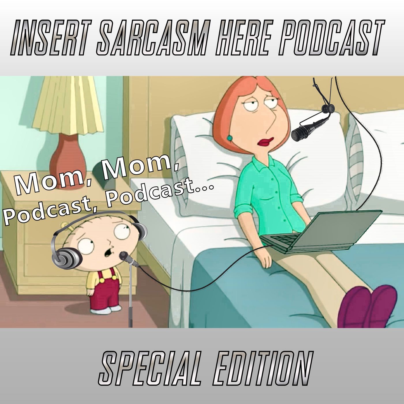SPECIAL EPISODE (It's not special...My mother had me tested)