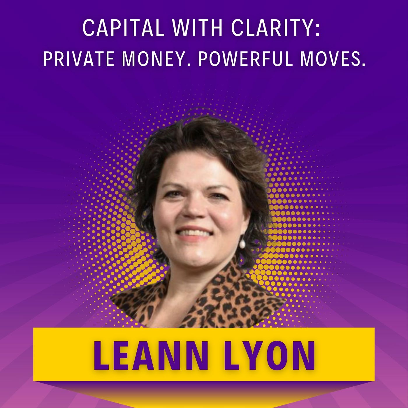 Capital with Clarity: Private Money. Powerful Moves. podcast artwork