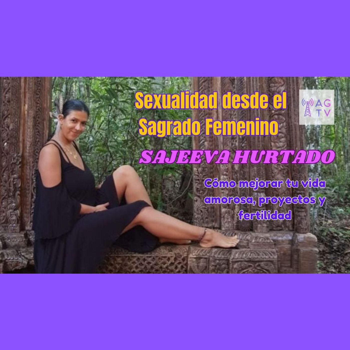 SAJEEVA HURTADO: Cómo mejorar tu vida amorosa, proyectos y fertilidad desde el Sagrado Femenino