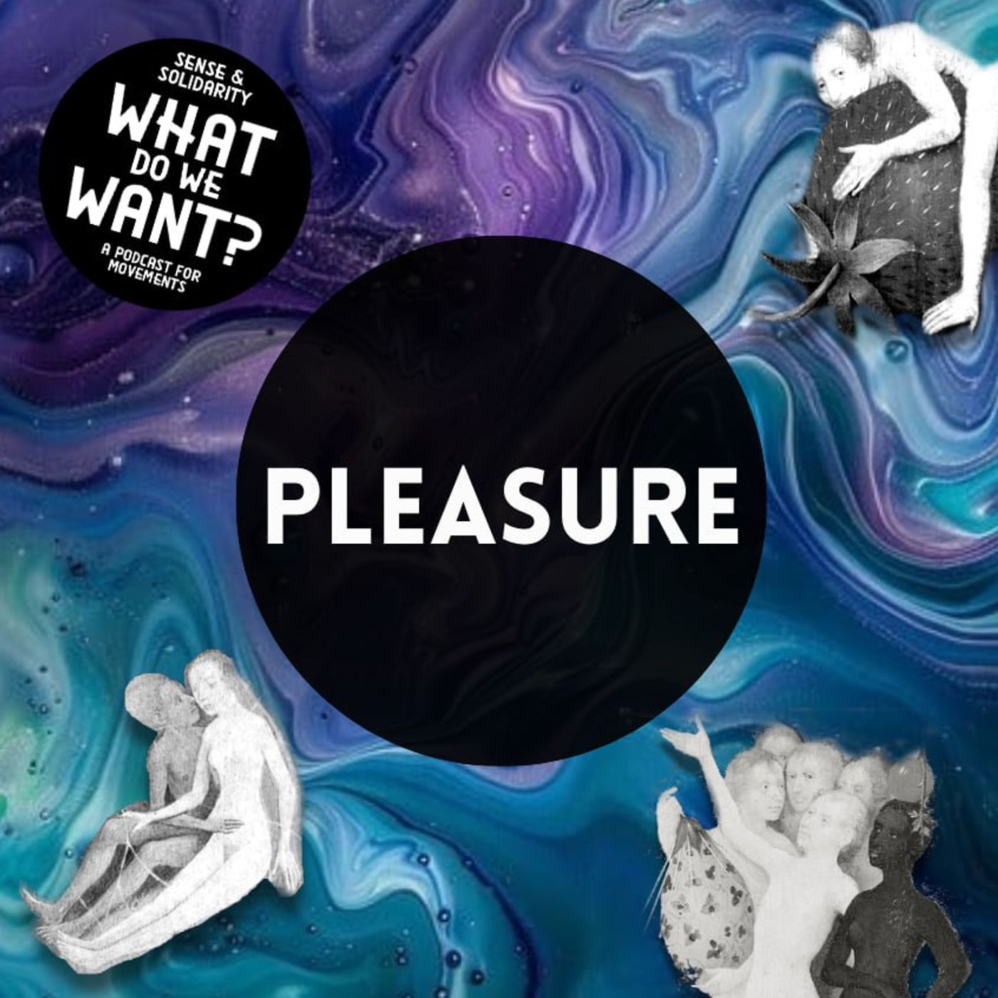 What Do We Want? (A podcast about what brings movements together... and drives them apart)