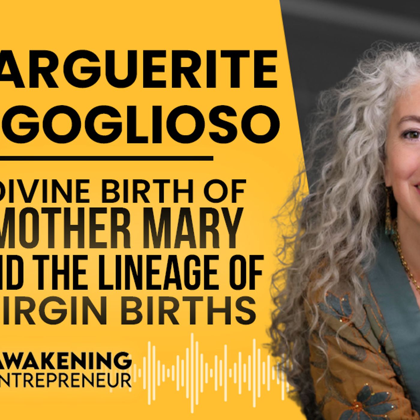 Marguerite Rigoglioso - Divine Birth of Mother Mary And The Lineage Of Virgin Births - GNG #47 episode artwork