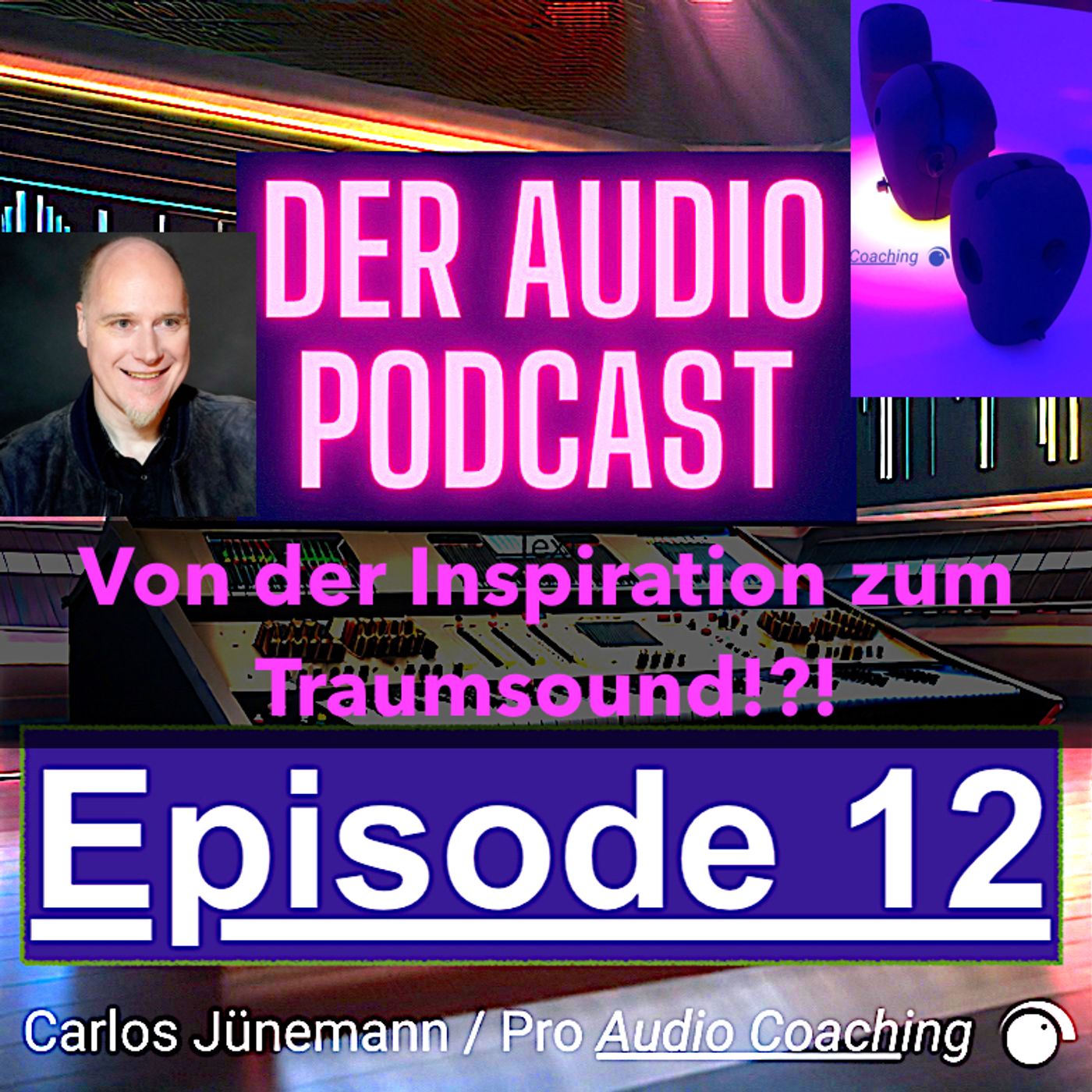 Der Audio Podcast - Carlos Jünemann - Pro Audio Coaching