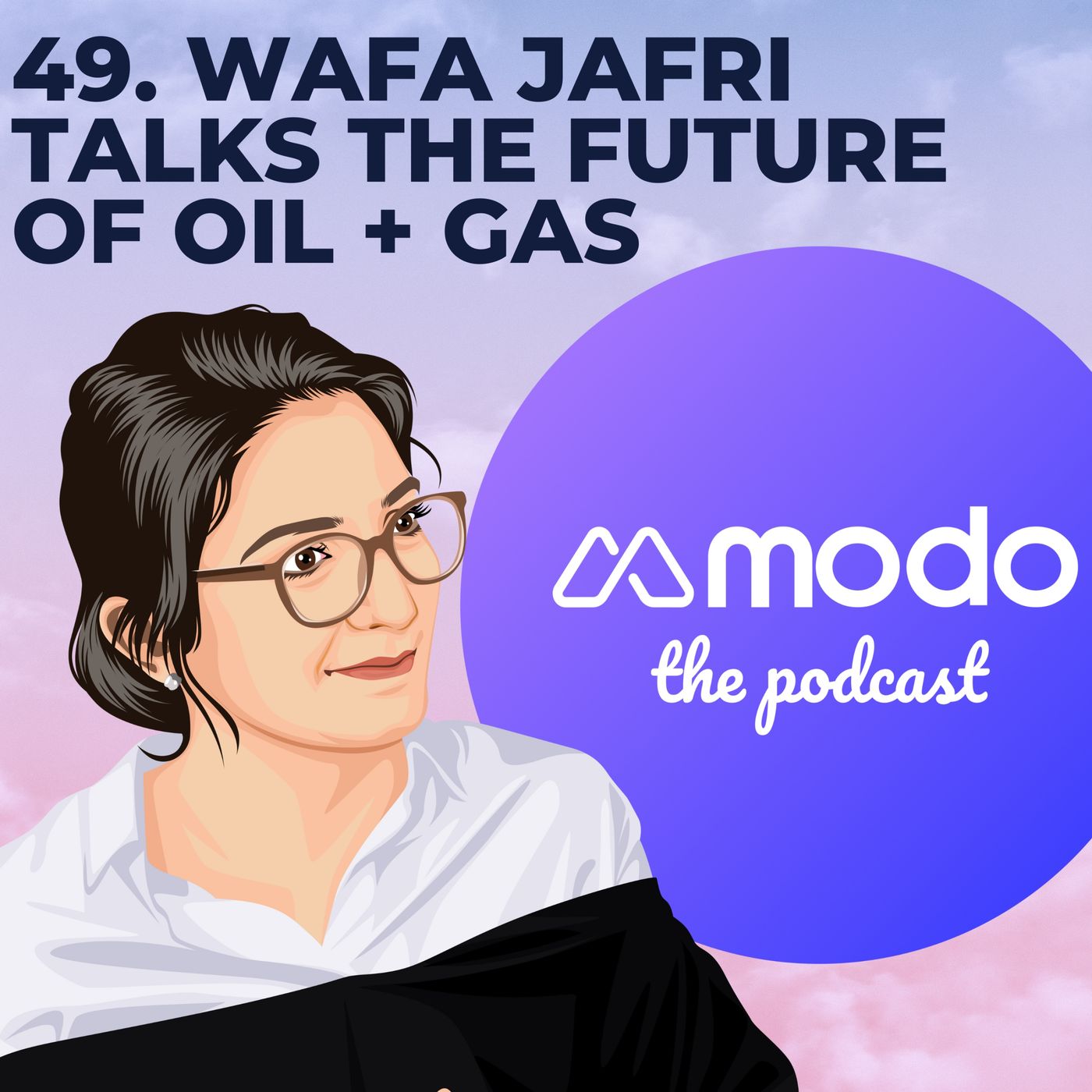 49 - The Future of Oil & Gas with Wafa Jafri (Partner @ KPMG)