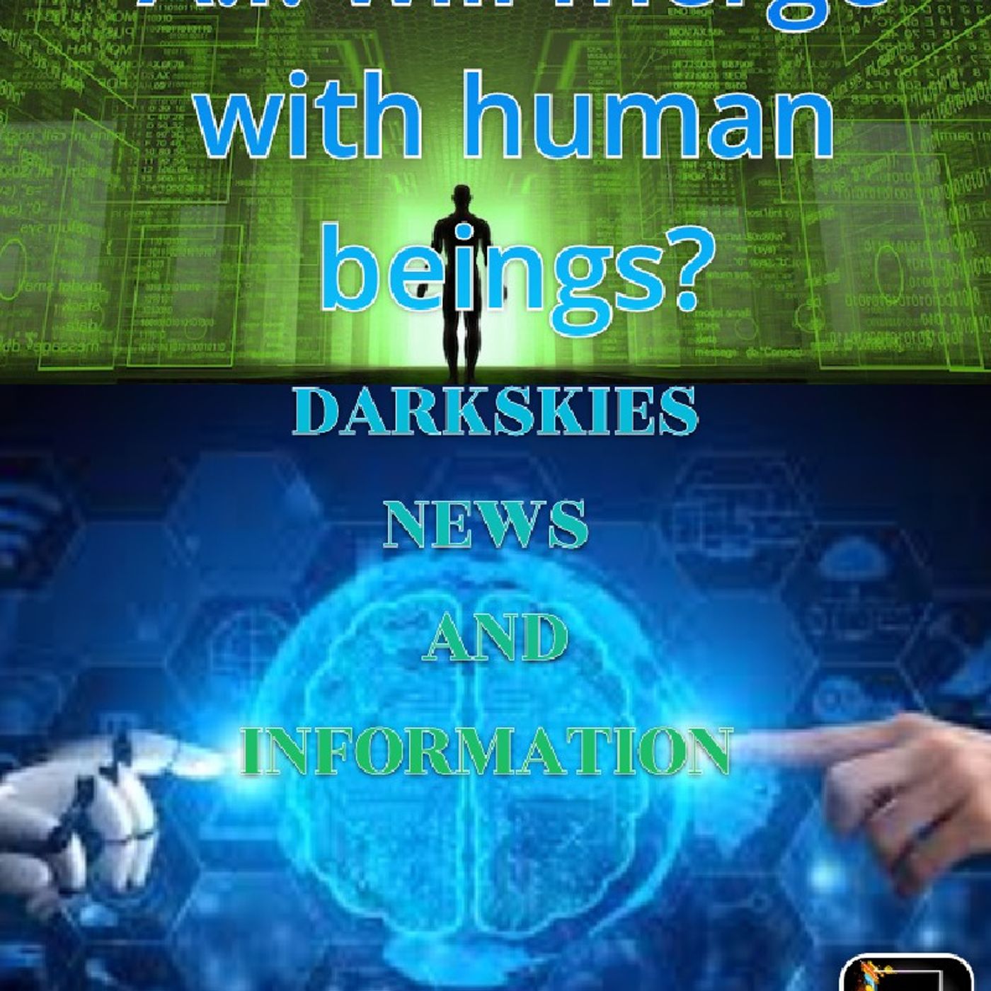 A.I. Will Merge With Human Beings? pisode 220 - Dark Skies News And information episode artwork