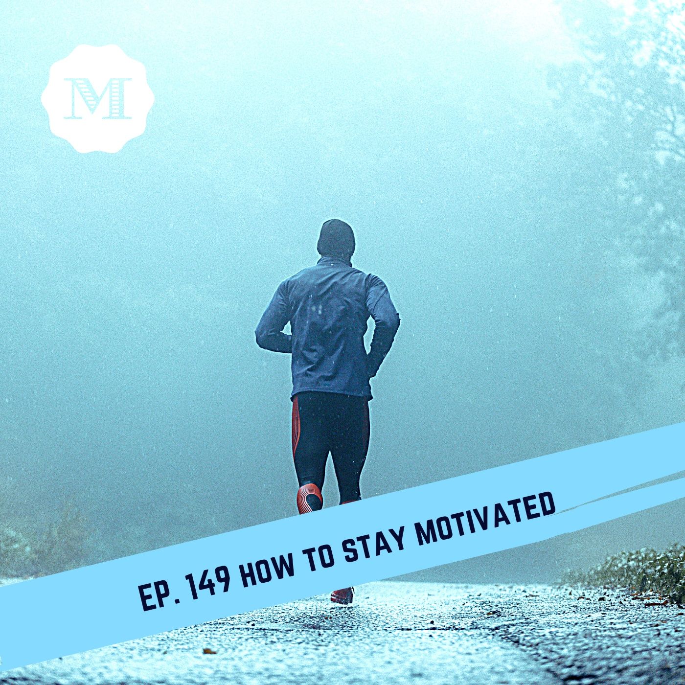 Ep. 149 How to Stay Motivated episode artwork