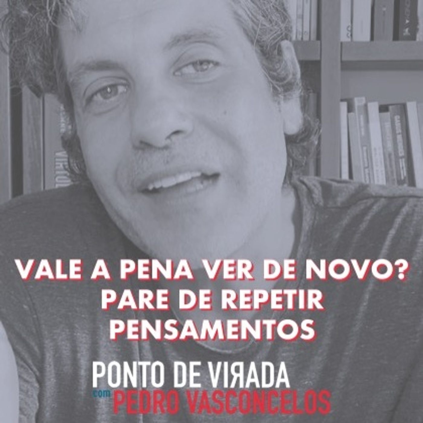 Vale A Pena Ver De Novo? Pare De Repetir Pensamentos episode artwork
