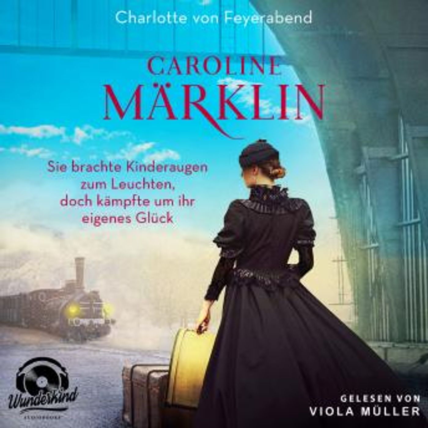 [German] - Caroline Märklin - Sie brachte Kinderaugen zum Leuchten, doch kämpfte um ihr eigenes Glück (Unabridged) by Charlotte Von Feyerabe episode artwork