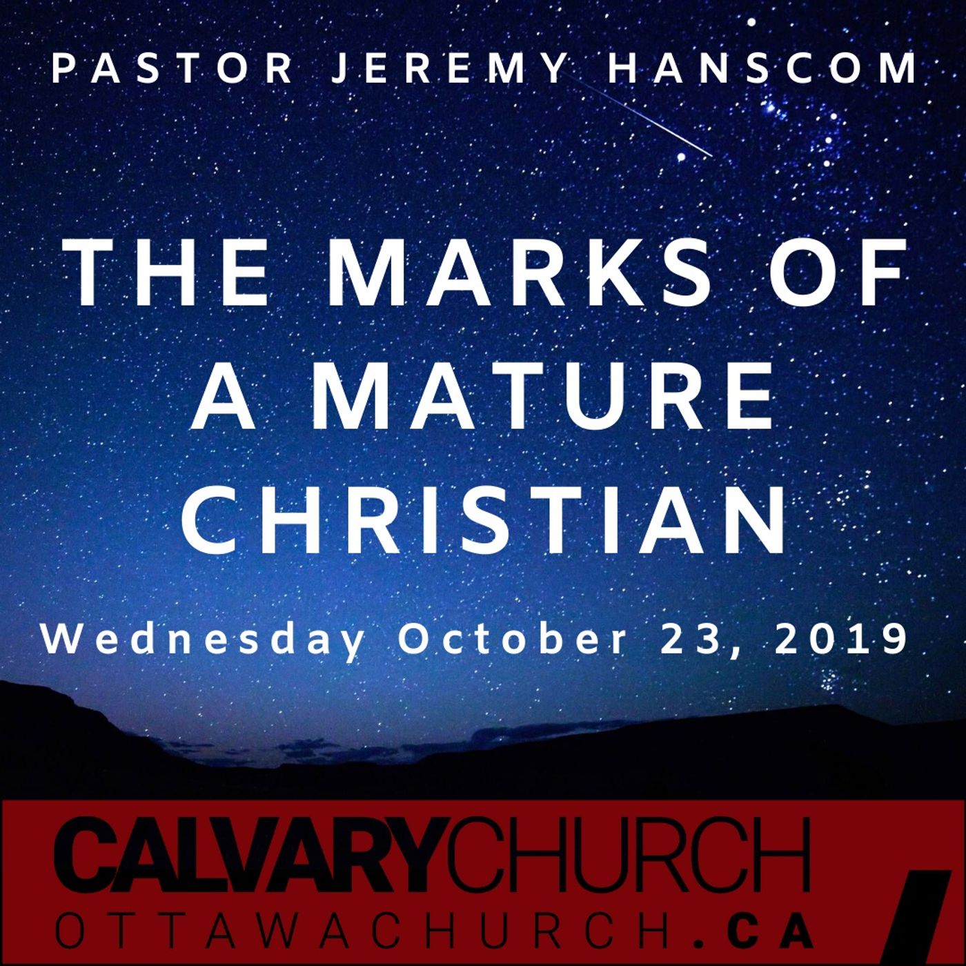 Pastor Jeremy Hanscom: The Marks of a Mature Christian: Wednesday October 23, 2019