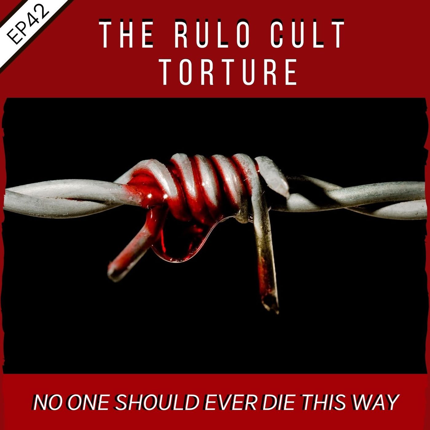EP42:  The Rulo Cult Tortures