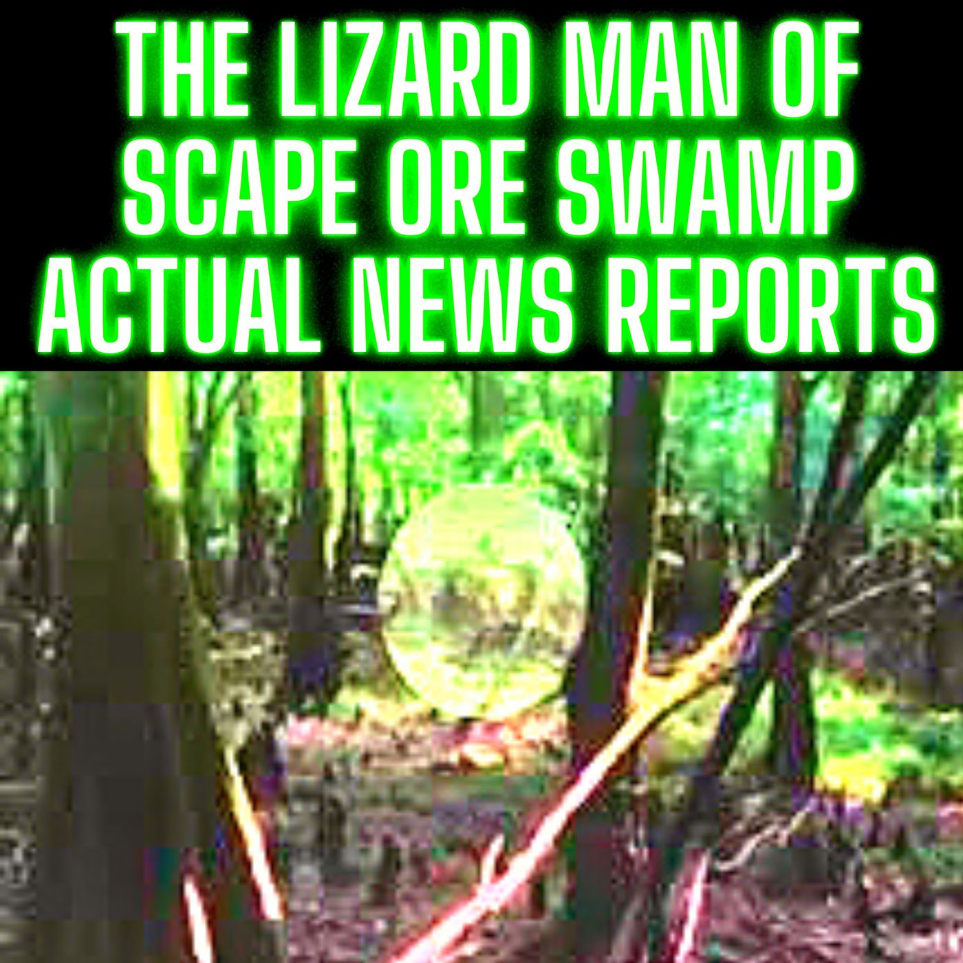 The Lizard Man of Scape Ore Swamp ACTUAL NEWS REPORTS