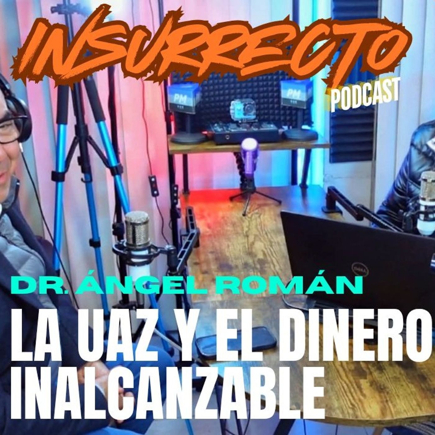 🔷️ INR 5T | EP3 - ⭕️ Dr. Ángel Román: la UAZ y el dinero inalcanzable