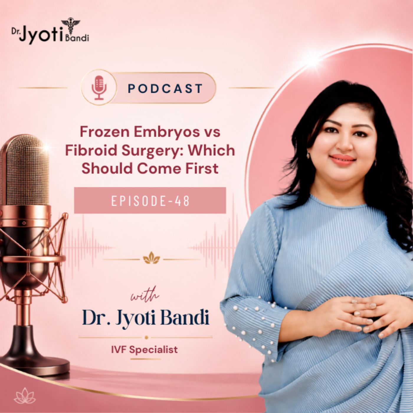 Podcast-48: Frozen Embryos vs Fibroid Surgery: Which Should Come First | Infertility Specialist in HSR Layout episode artwork