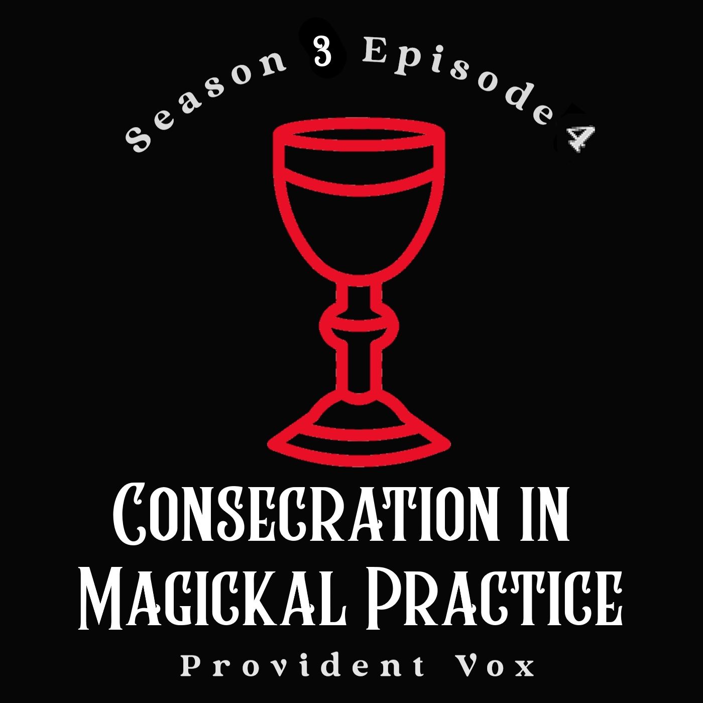Consecration in Magickal Practice - Provident Vox (S3 E4) episode artwork