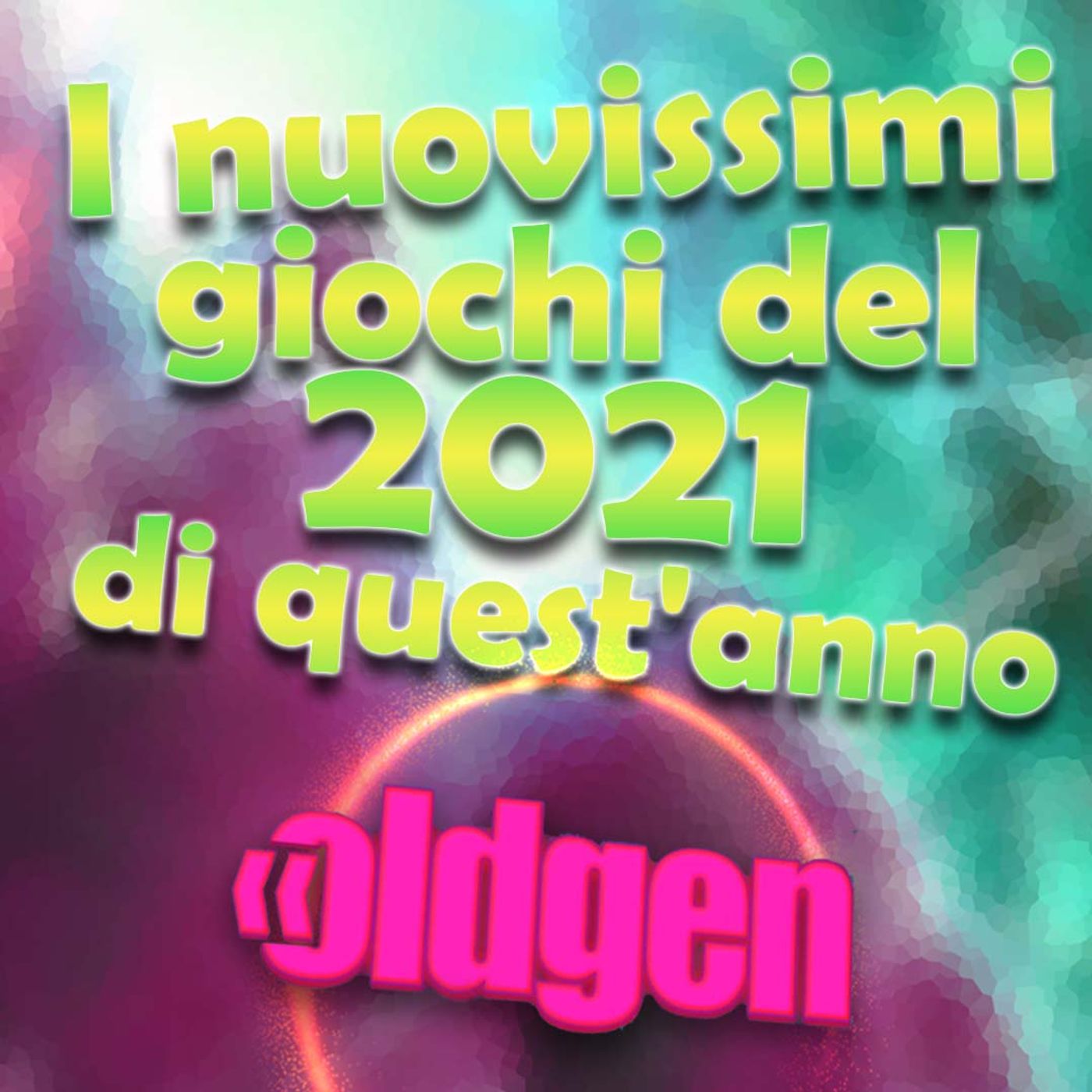 Old Gen PODCAST #33 - I nuovissimi giochi del 2021 di quest'anno episode artwork