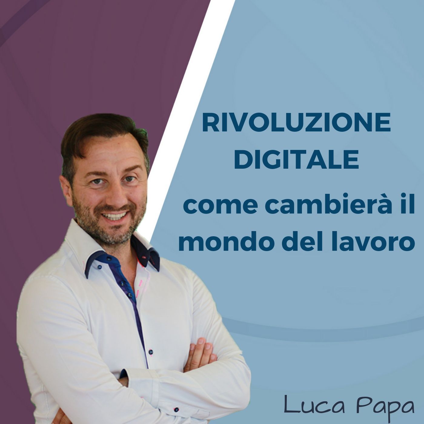 RIVOLUZIONE DIGITALE: come cambierà il mondo del lavoro