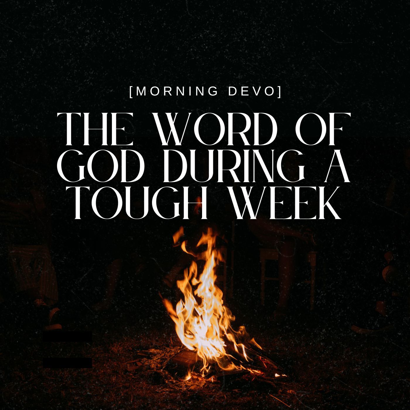 The Word of God during a tough week [Morning Devo] episode artwork