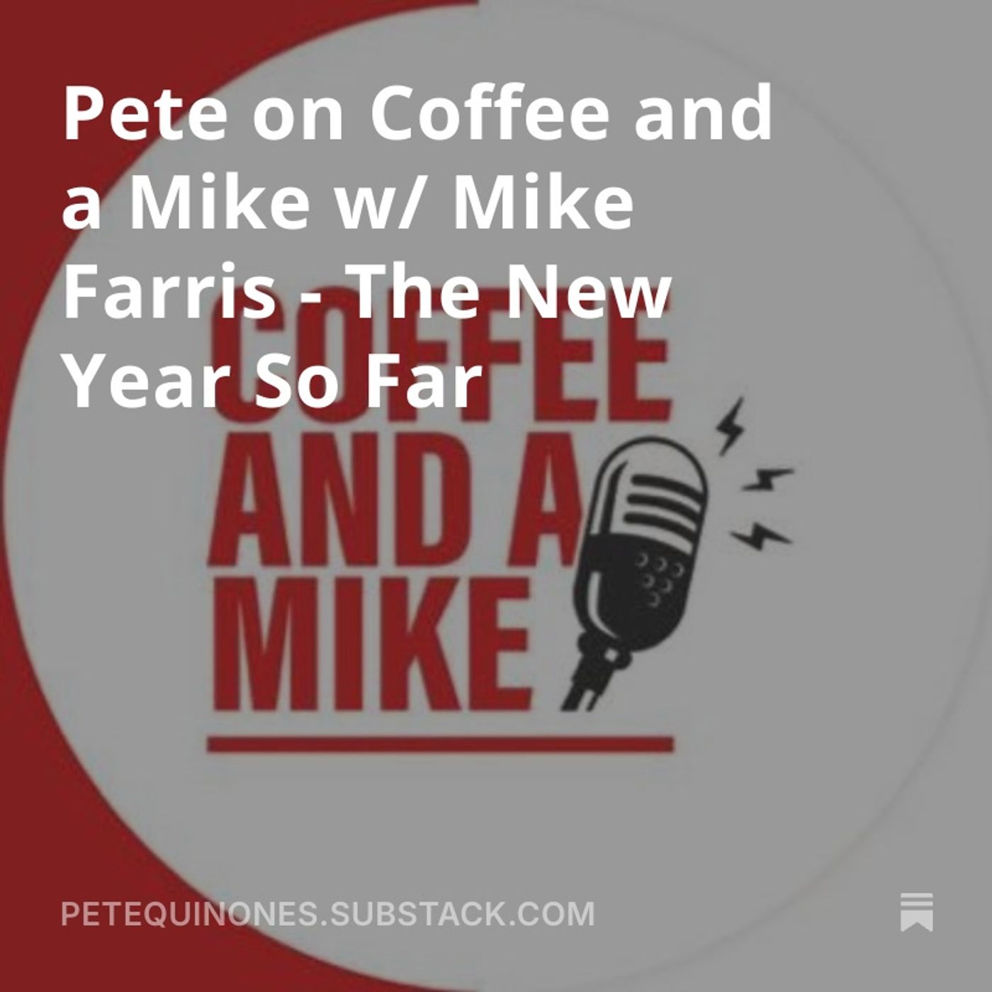 Pete on Coffee and a Mike w/ Mike Farris - The New Year So Far