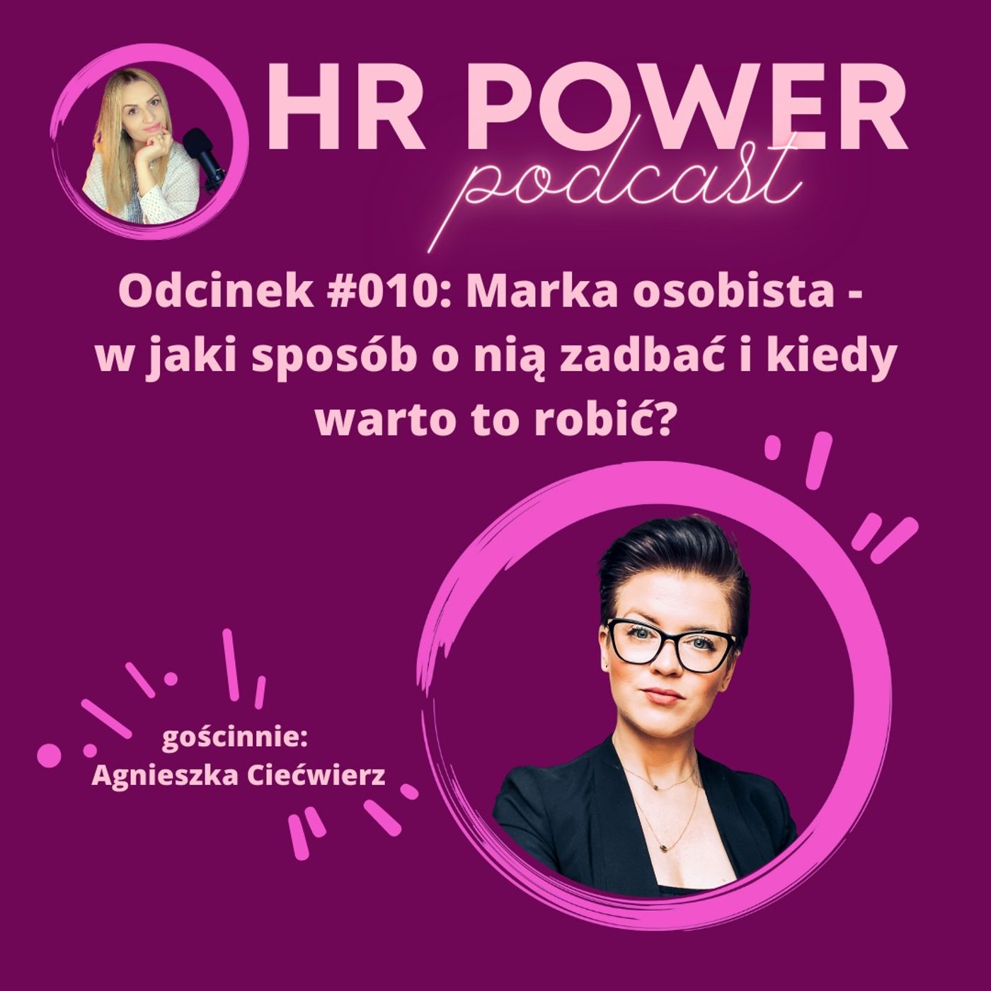 #010 Marka osobista - w jaki sposób o nią zadbać i kiedy warto to robić? - rozmowa z Agnieszką Ciećwierz #010 Marka osobista - w jaki sposób o nią zadbać i kiedy warto to robić? - rozmowa z Agnieszką Ciećwierz