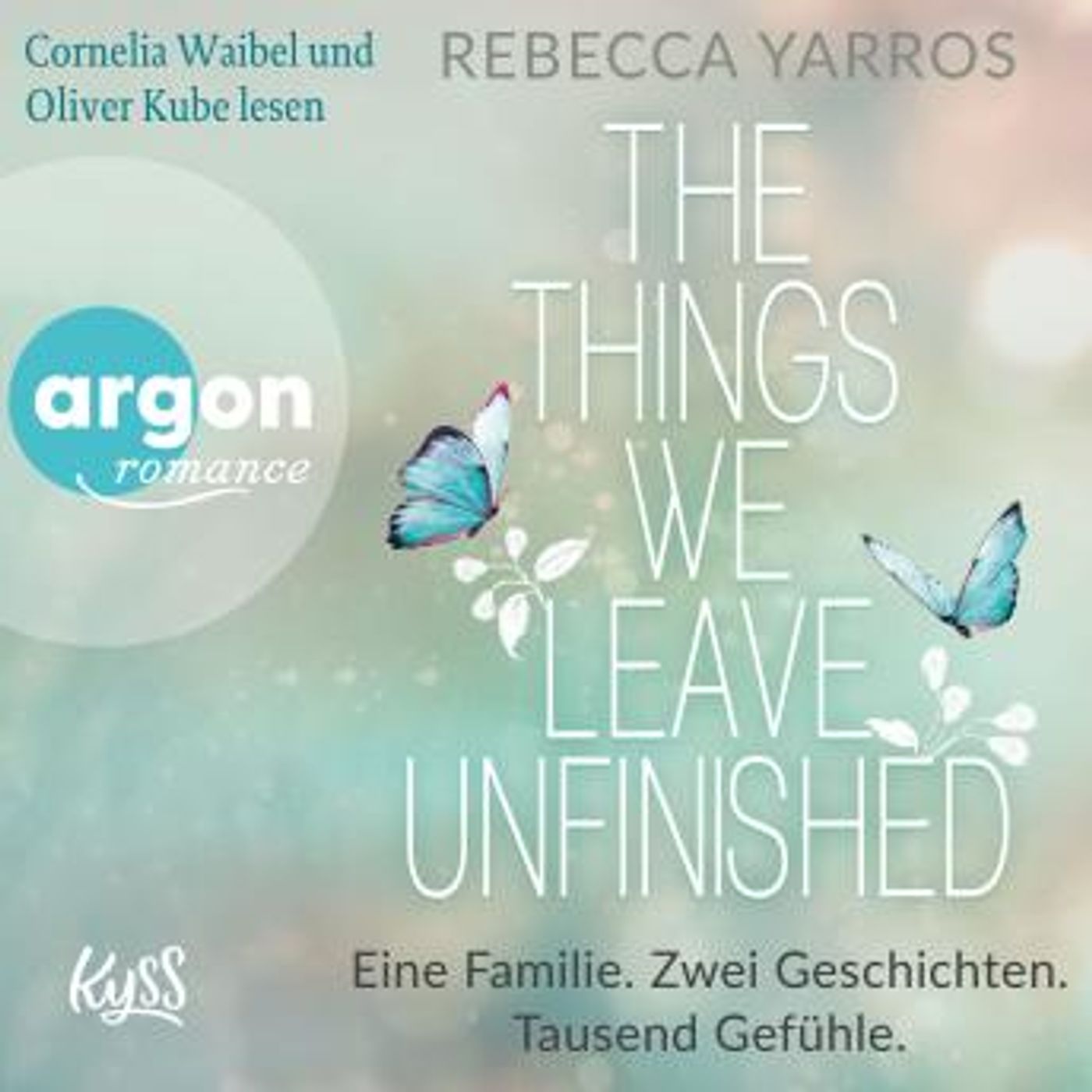 [German] - The things we leave unfinished - Eine Familie. Zwei Geschichten. Tausend Gefühle. (Ungekürzte Lesung) by Rebecca Yarros episode artwork
