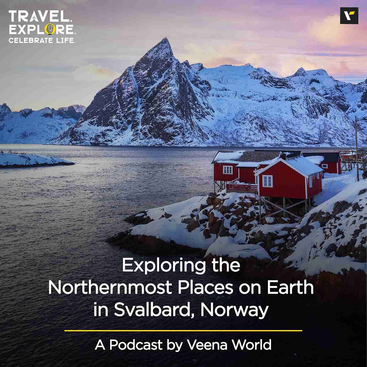 cover of episode Exploring The Northernmost Places on Earth in Svalbard, Norway | Travel Podcast By Veena World