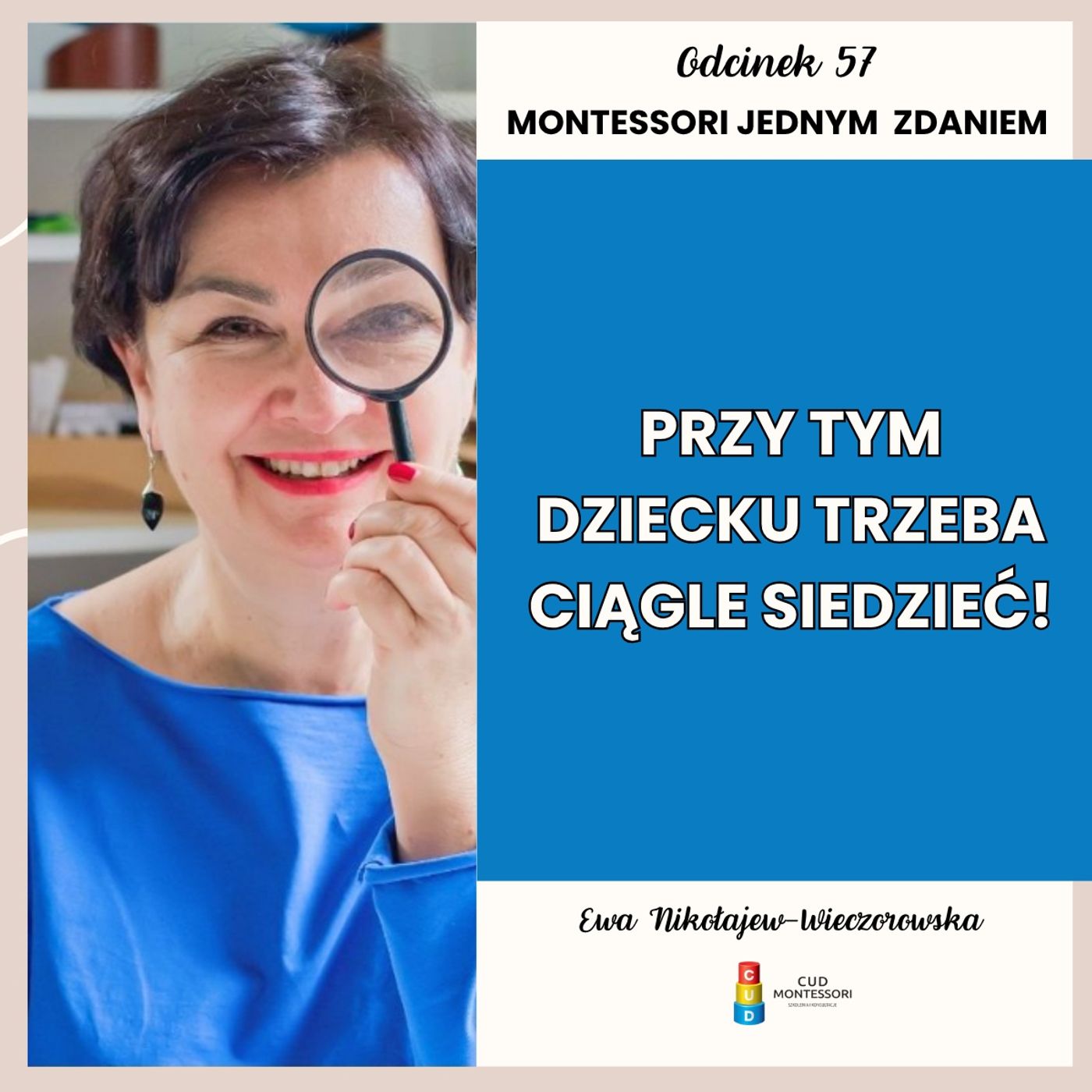 Montessori jednym zdaniem - “Przy tym dziecku trzeba ciągle siedzieć!” - Odcinek 57