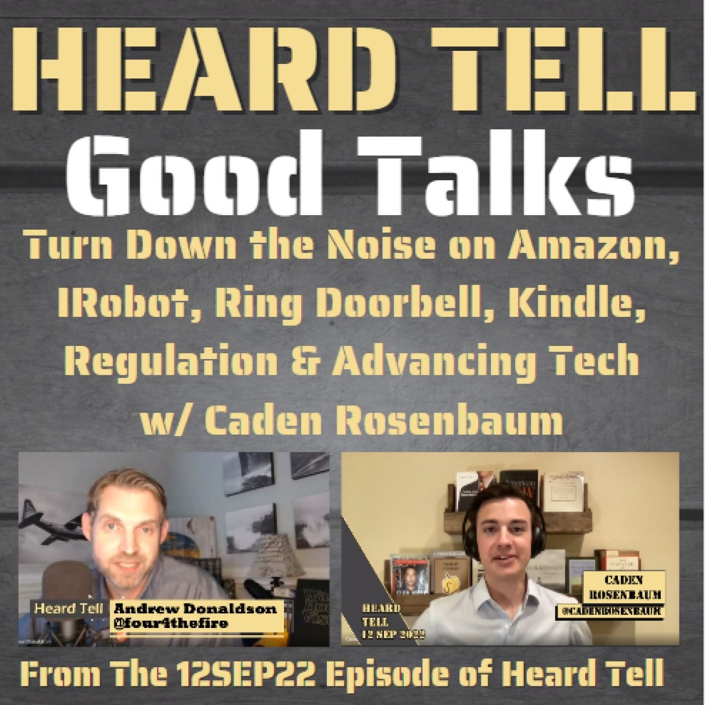Good Talks: Turn Down the Noise on Amazon, IRobot, Ring Doorbell, Kindle, Regulation & Advancing Tech w/ Caden Rosenbaum